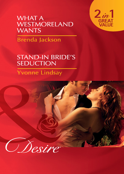 Yvonne Lindsay - What A Westmoreland Wants / Stand-In Bride's Seduction