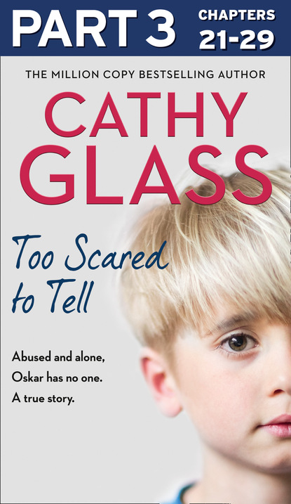 Cathy Glass - Too Scared to Tell: Part 3 of 3