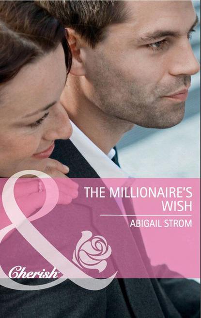 Abigail Strom - The Millionaire's Wish