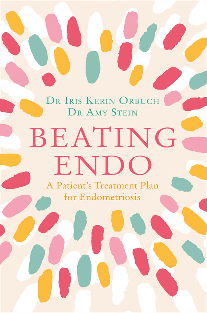 Beating Endo (Dr Iris Kerin Orbuch). 