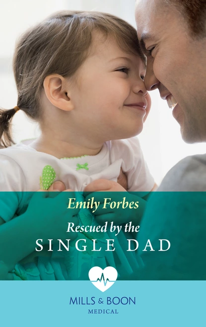 Обложка книги Rescued By The Single Dad, Emily Forbes