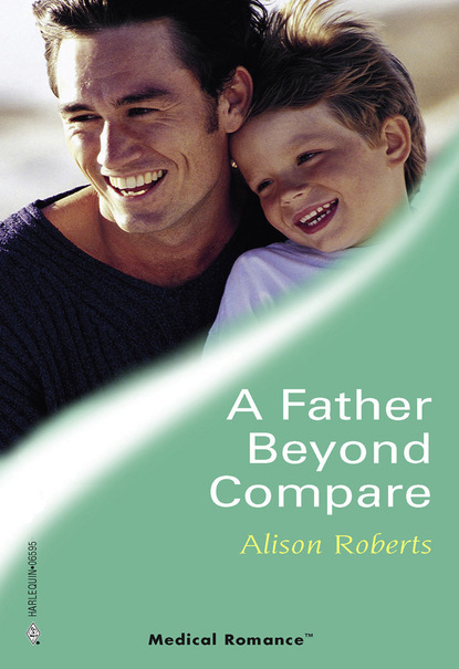 Alison Roberts - A Father Beyond Compare
