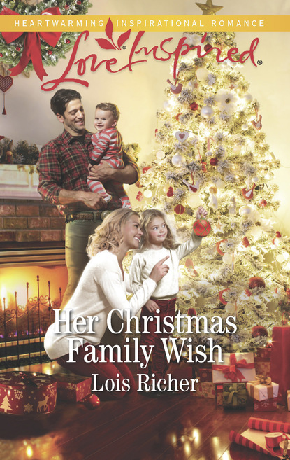 Lois Richer - Her Christmas Family Wish