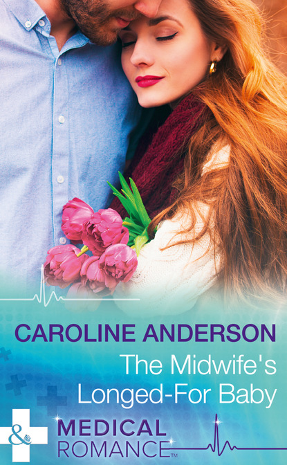 Caroline Anderson - The Midwife's Longed-For Baby