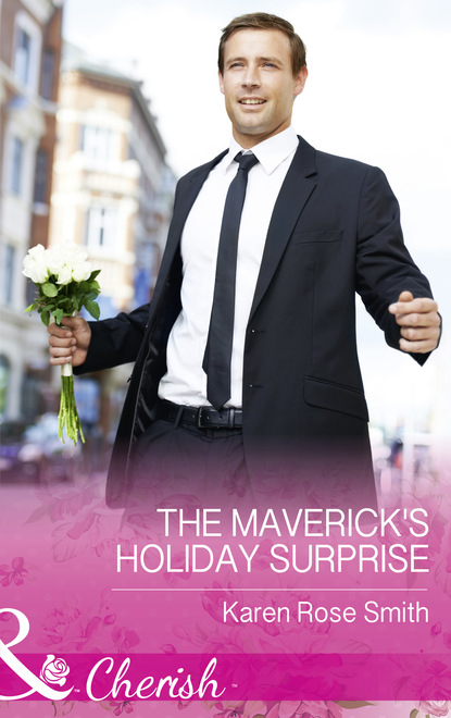 Karen Rose Smith - The Maverick's Holiday Surprise