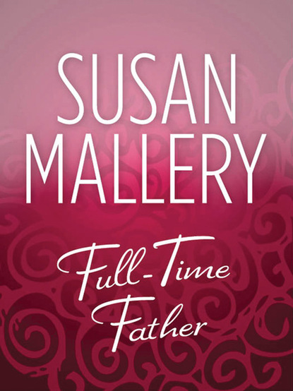 Susan Mallery - Full-Time Father