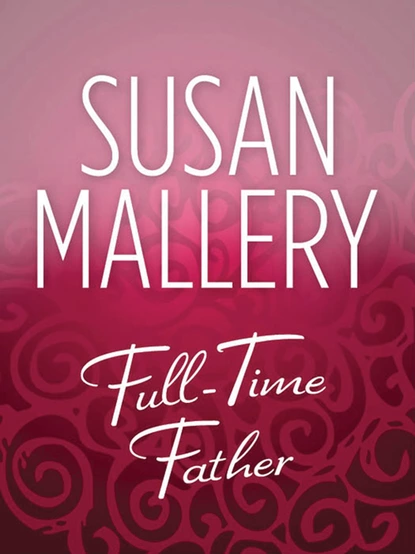 Обложка книги Full-Time Father, Susan Mallery