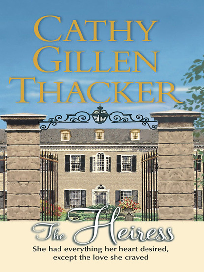 Cathy Gillen Thacker - The Heiress