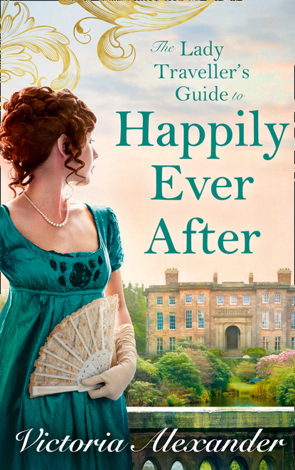 Lady Traveller's Guide To Happily Ever After