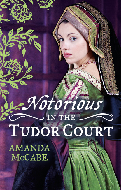 NOTORIOUS in the Tudor Court - Amanda McCabe