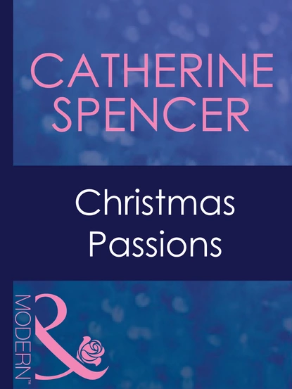 Обложка книги Christmas Passions, Catherine Spencer