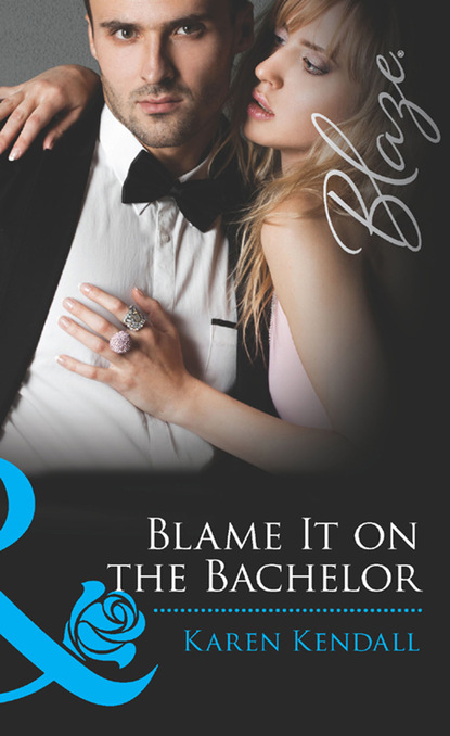 Karen Kendall - Blame It on the Bachelor