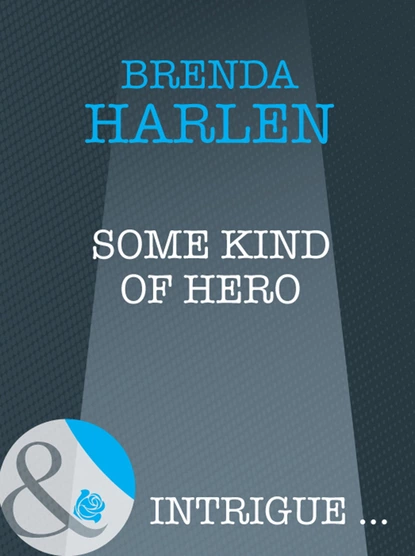 Обложка книги Some Kind of Hero, Brenda Harlen