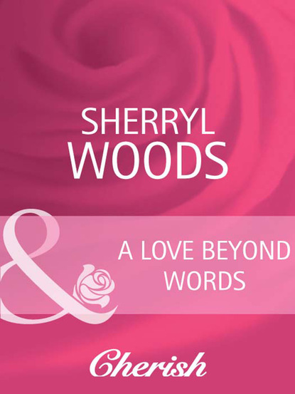 Sherryl Woods - A Love Beyond Words