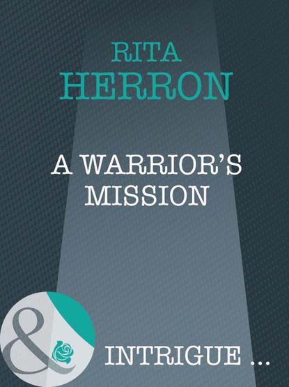 Rita Herron - A Warrior's Mission