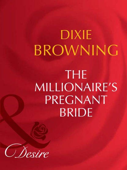 Dixie Browning - The Millionaire's Pregnant Bride