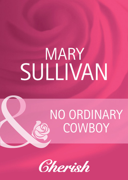 Mary  Sullivan - No Ordinary Cowboy
