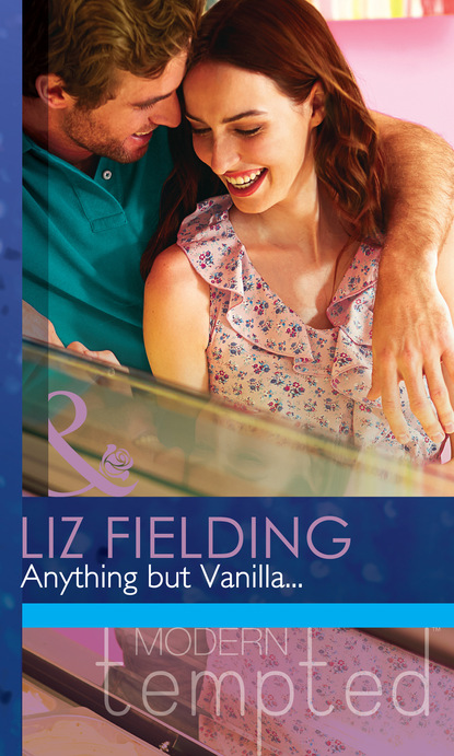 Liz Fielding - Anything but Vanilla...