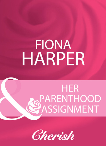Fiona Harper - Her Parenthood Assignment