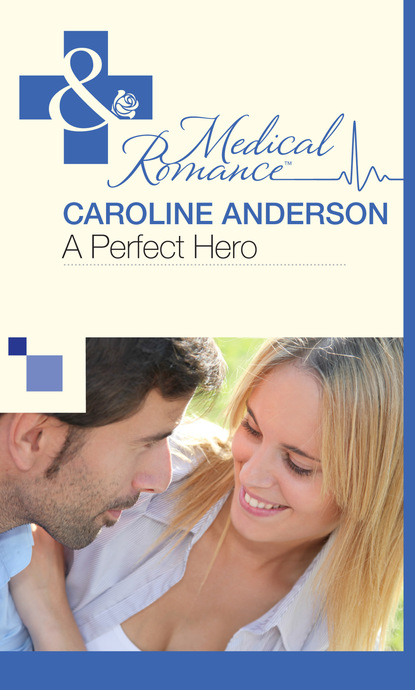 Caroline Anderson - A Perfect Hero