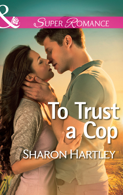 Sharon Hartley - To Trust a Cop