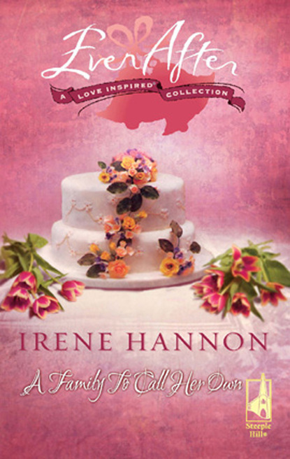 Irene Hannon - A Family to Call Her Own