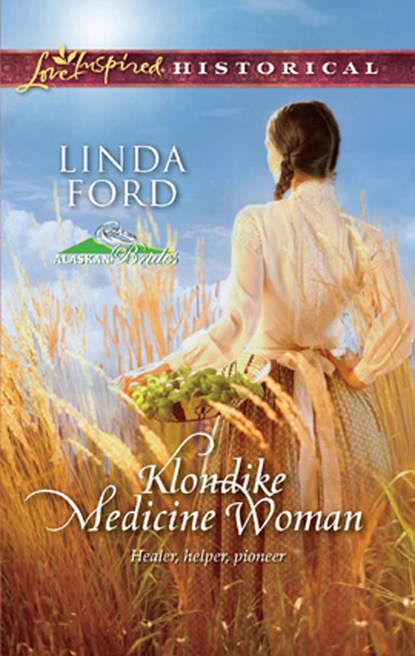 Linda Ford - Klondike Medicine Woman