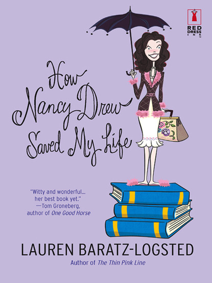 Lauren Baratz-Logsted - How Nancy Drew Saved My Life