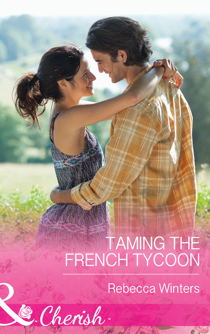 Rebecca Winters - Taming the French Tycoon