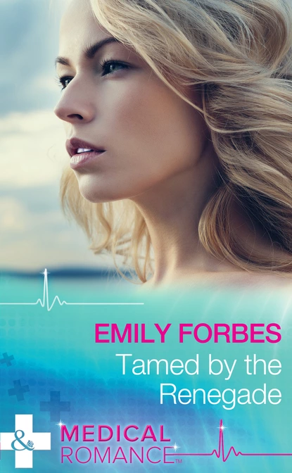 Обложка книги Tamed By The Renegade, Emily Forbes