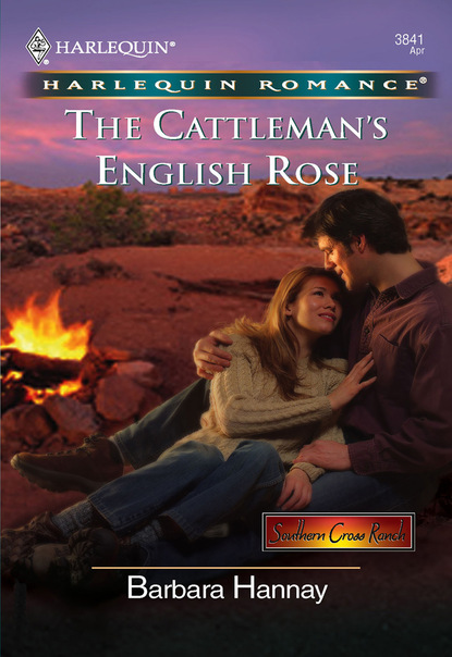 Barbara Hannay - The Cattleman's English Rose