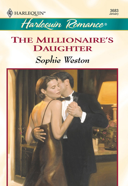 Sophie Weston - The Millionaire's Daughter