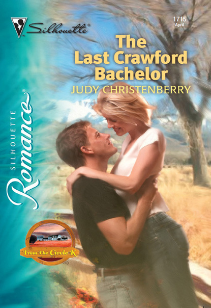 Judy Christenberry - The Last Crawford Bachelor
