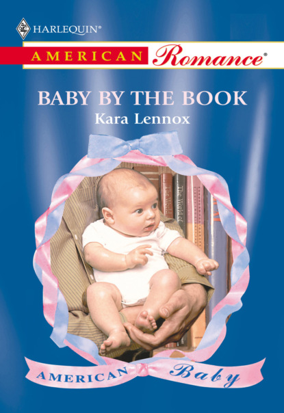 Kara Lennox - Baby By The Book