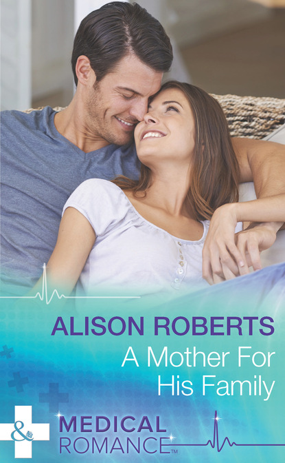 Alison Roberts - A Mother For His Family