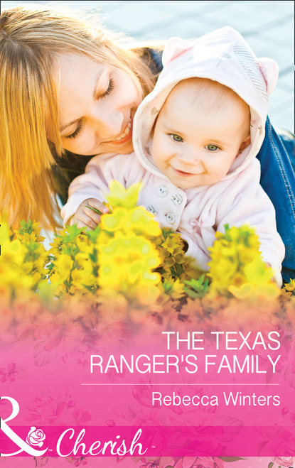 Rebecca Winters - The Texas Ranger's Family