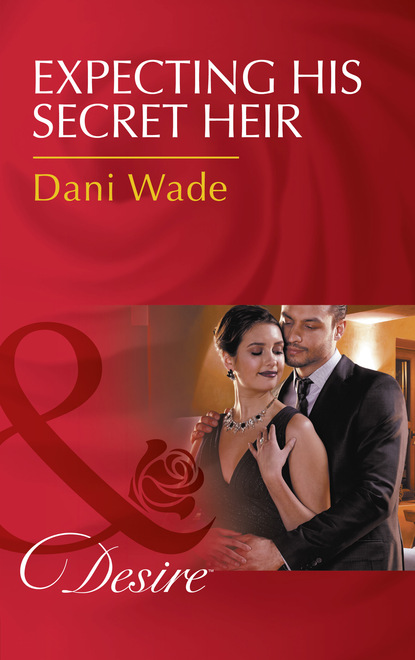 Dani Wade - Expecting His Secret Heir