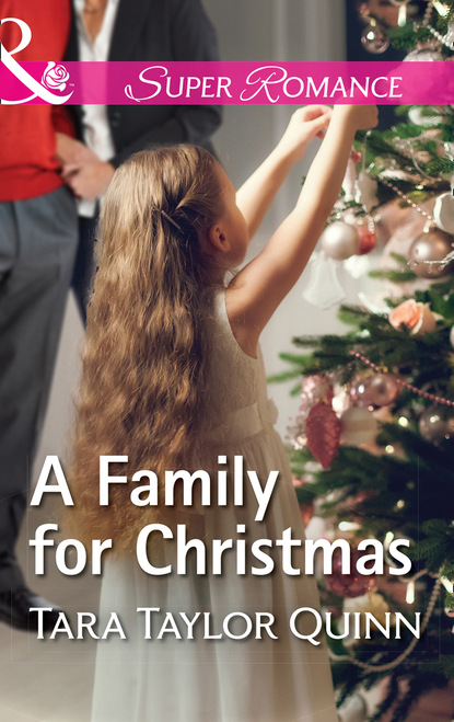 Tara Taylor Quinn - A Family For Christmas