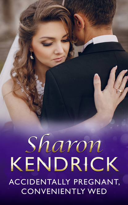 Sharon Kendrick - Accidentally Pregnant, Conveniently Wed