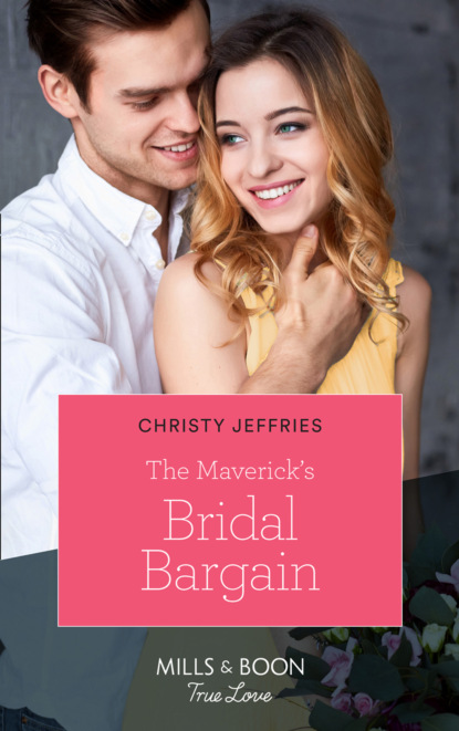 Christy Jeffries - The Maverick's Bridal Bargain