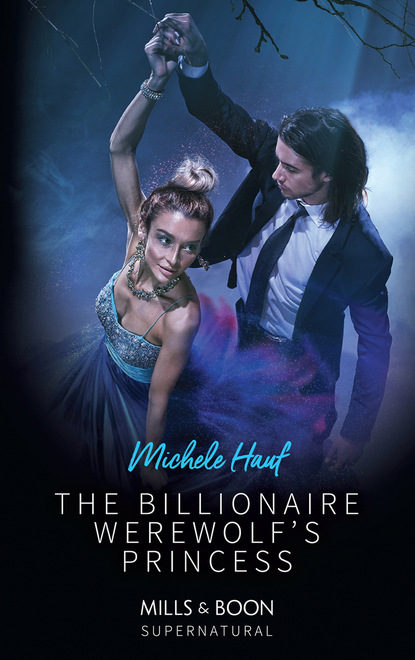 Michele  Hauf - The Billionaire Werewolf's Princess