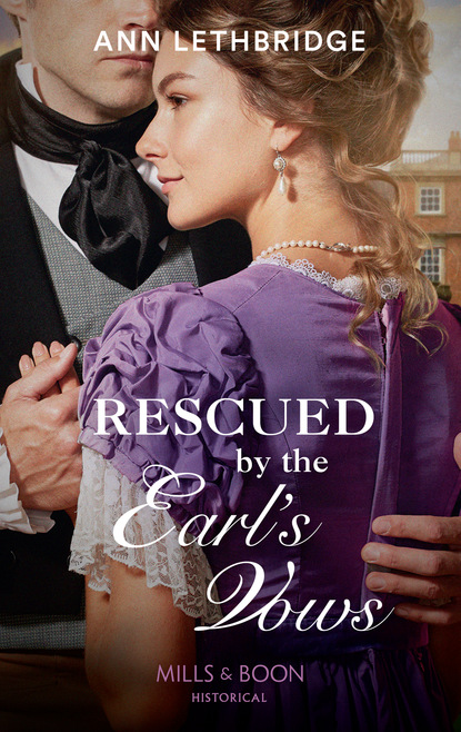 Rescued By The Earl's Vows - Ann Lethbridge