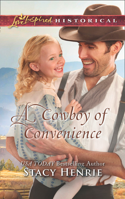 Stacy Henrie - A Cowboy Of Convenience