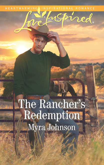 Myra Johnson - The Rancher's Redemption