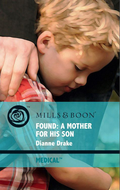 Dianne Drake - Found: A Mother for His Son