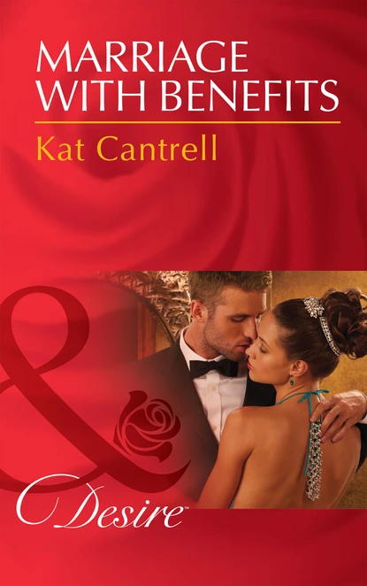 Обложка книги Marriage with Benefits, Kat Cantrell