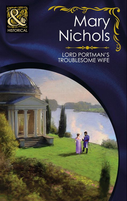 Mary Nichols - Lord Portman's Troublesome Wife
