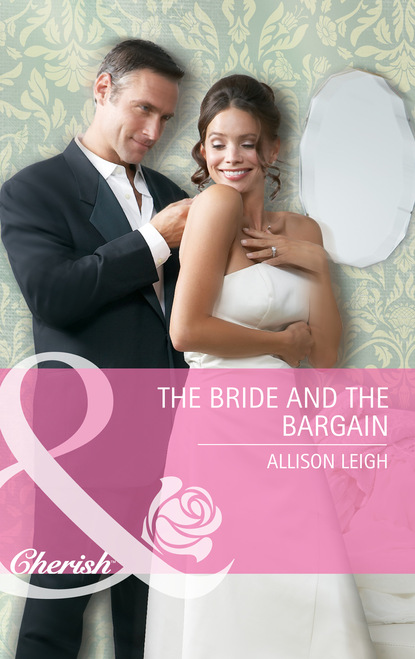 Allison Leigh - The Bride and the Bargain