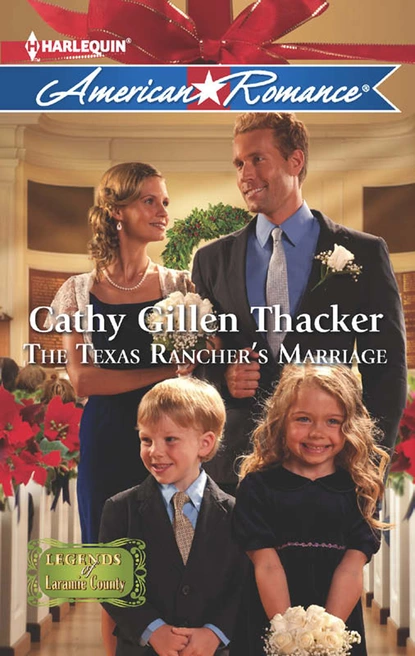 Обложка книги The Texas Rancher's Marriage, Cathy Gillen Thacker