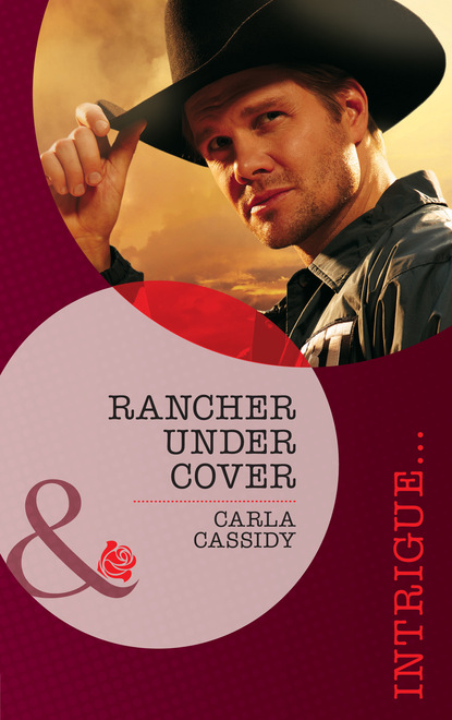 Carla Cassidy - Rancher Under Cover